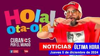 Alex Otaola en vivo, últimas noticias de Cuba - Hola! Ota-Ola (jueves 5 de diciembre de 2024)