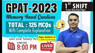 GPAT- 2023 || MEMORY BASED QUESTIONS WITH EXPLANATIONS || 1ST SHIFT || PAPER ANALYSIS