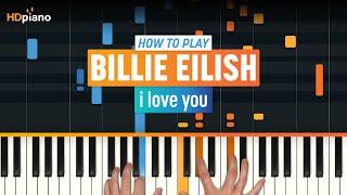 How to Play "i love you" by Billie Eilish | HDpiano (Part 1) Piano Tutorial