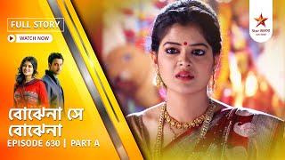 Best of Bojhena Se Bojhena | Episode 630 | Part A