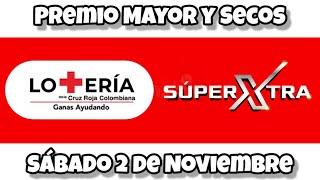 🟢 Resultado PREMIO MAYOR Y SECOS Loteria SUPER XTRA CRUZ ROJA Sabado 2 de Noviembre de 2023