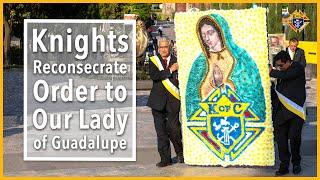 Knights Reconsecrate Order to Our Lady of Guadalupe