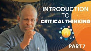 Introduction to Critical Thinking - Part 7