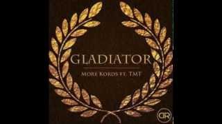 More Kords Ft TMT - Gladiator (Zyphix and Evil Lord Remix)