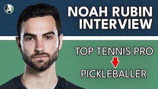 Top Pro Tennis Player Switches Over to Pickleball (Noah Rubin Interview)