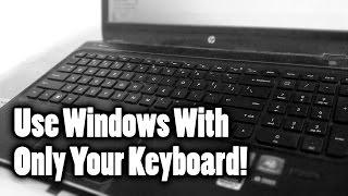 Using Windows with Only a Keyboard