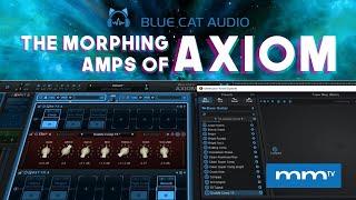 MMTV: Blue Cat - Axiom Morphing Amps | Eric Burgess