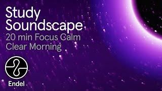 Study: 20 min Focus Calm Clear Morning | @EndelSound