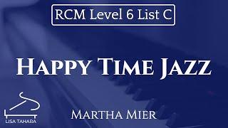 Happy Time Jazz by Martha Mier (RCM Level 6 List C - 2015 Piano Celebration Series)