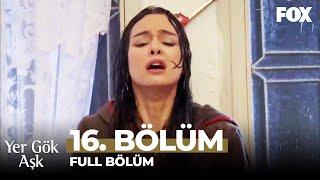 Yer Gök Aşk 16. Bölüm