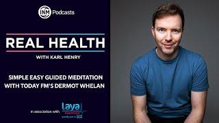 Real Health Podcast: Simple Easy Guided Meditation with Today FM's Dermot Whelan