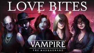 Love Bites - Vampire the Masquerade Oneshot - Emalynde, WittleGoblin, Laura Tutu, VynVoxVA, Syriinx