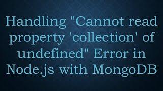 Handling "Cannot read property 'collection' of undefined" Error in Node.js with MongoDB