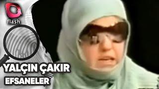 YALÇIN ÇAKIR EFSANELERİ