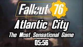 Fallout 76 Atlantic City: The Most Sensational Game Speedrun SOLO (5:56) (OCT 2023 PTS)