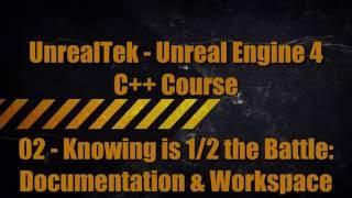 UnrealTek C++ Course - 02 - Knowing is Half the Battle: Documentation + Workspace Setup