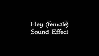 Hey (female) sound effect