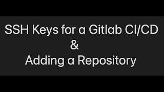 How to use SSH Keys for a Gitlab CI/CD & Adding a Repository