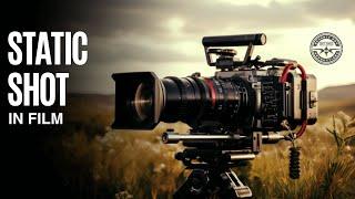 WHAT IS A STATIC SHOT IN FILM?