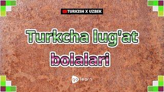 Turkcha lug'at bolalari | Golearn