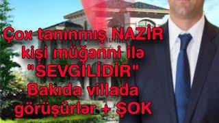 Çox tanınmış NAZİR kişi müğənni ilə "SEVGİLİDİR" - Bakıda villada görüşürlər + ŞOK