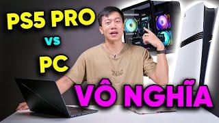 So sánh PS5 Pro và PC là VÔ NGHĨA