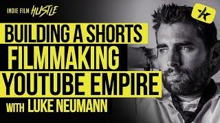 Building a Short Film Filmmaking Youtube Empire with Luke Neumann