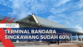 Pembangunan Terminal Bandara Singkawang Sudah 60 Persen, Ditargetkan Selesai Awal 2024