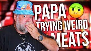 PAPA TRYING WEIRD MEATS