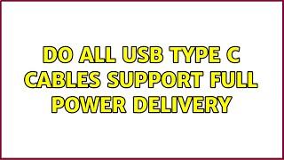 Do all USB Type C cables support full power delivery (3 Solutions!!)