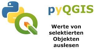 Werte von selektierten Objekten auslesen mit python in QGIS (pyQGIS)