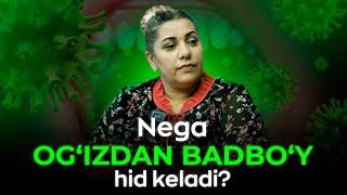 Nega og'izdan badbo'y hid keladi?