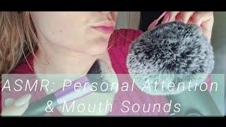 ASMR: Personal Attention & Mouth Sounds