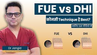 FUE vs DHI | Which hair transplant technique is best? | Explained by Dr Jangid