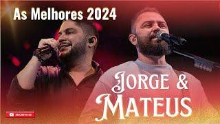 Jorge e Mateus - As melhores 2024 - Sucessos Jorge e Mateus #jorgeematheus #asmelhores