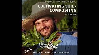 Urban Homestead Podcast Episode 100: Cultivating Soil (10/27/20)