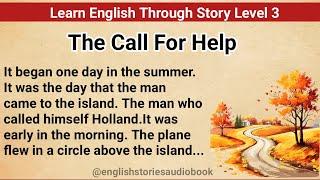 Learn English Through Story Level 3 | Graded Reader Level 3 | English Story|  The Call For Help