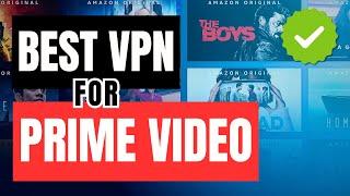 Best VPN for Prime Video in 2025 | Top 3 Prime Video VPNs