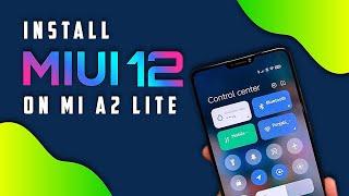 How to Install MIUI 12 on Xiaomi Mi A2 Lite