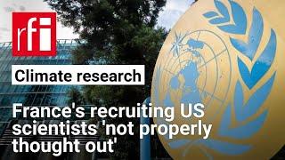 Climate science is collective, says researcher recruited to France from US • RFI English