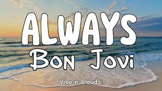 Bon Jovi - Always (Lyrics)