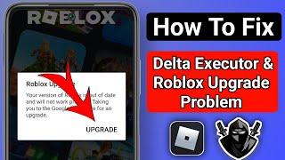 How To Fix Delta Executor & Roblox Upgrade Problem 2025 | Delta Executor Latest Version