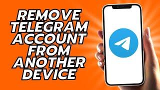 How To Remove Telegram Account From Another Device