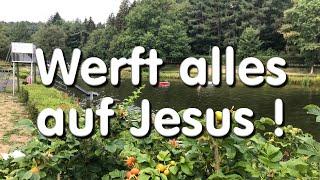 Werft alles auf Jesus ! - Predigt von Christian Schwark am 18.08.2024