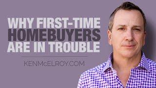 Why First Time Homebuyers are in Trouble