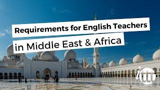 Requirements for English Teachers in Middle East & Africa | Teach & Live abroad!