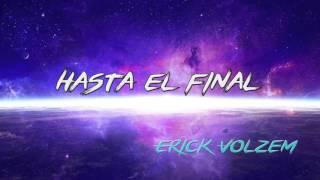 HASTA EL FINAL - Erick Volzem