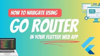 How To Use Go Router 12 In Your Flutter Web App (2024).