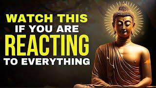 Stop Reacting To Everything | How To Control Your Mind And Emotions | Buddhism