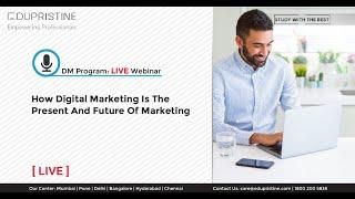 DM Live Webinar: How Digital Marketing Is the Present and Future of Marketing